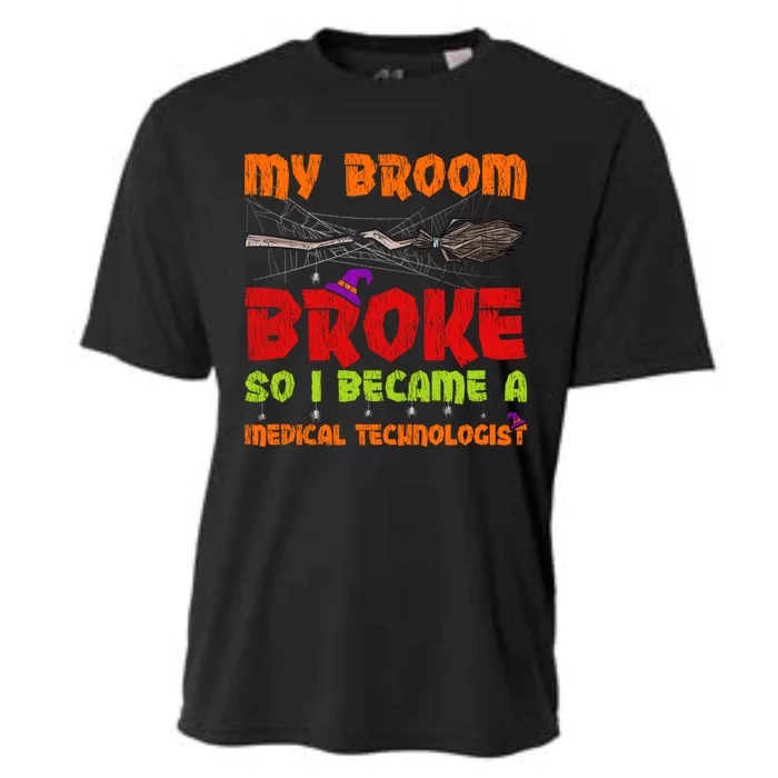 My Broom Broke So I Became A Medical Technologist Halloween Great Gift Cooling Performance Crew T-Shirt