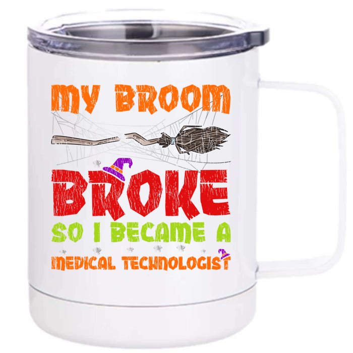 My Broom Broke So I Became A Medical Technologist Halloween Great Gift Front & Back 12oz Stainless Steel Tumbler Cup