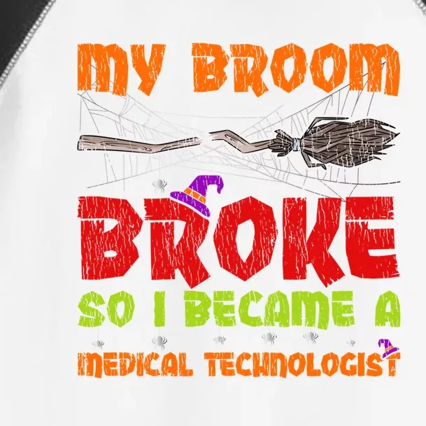 My Broom Broke So I Became A Medical Technologist Halloween Great Gift Toddler Fine Jersey T-Shirt