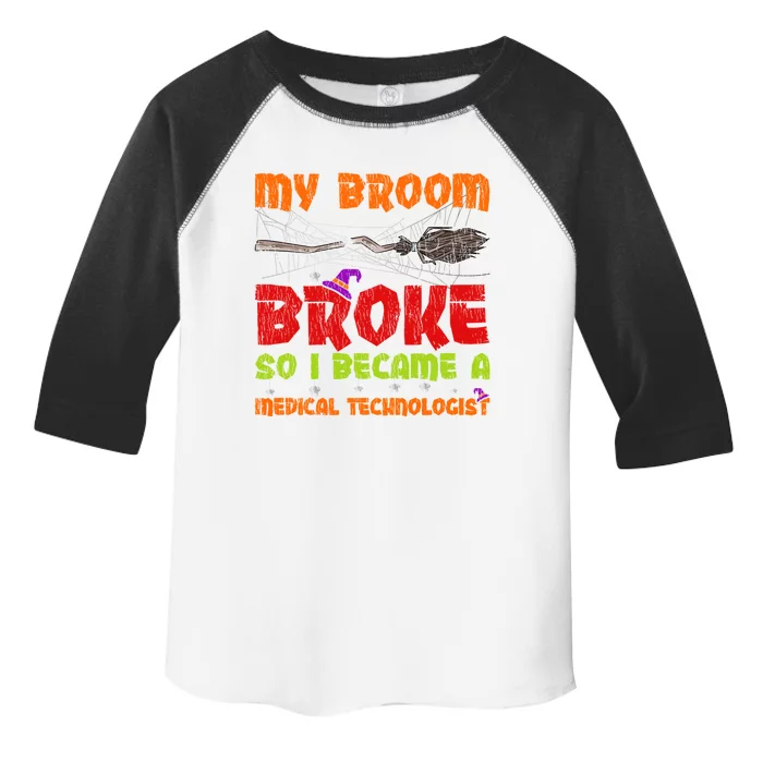 My Broom Broke So I Became A Medical Technologist Halloween Great Gift Toddler Fine Jersey T-Shirt