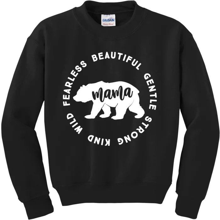 Mama Bear Beautiful Gentle Strong Kind Wild Fearless Kids Sweatshirt