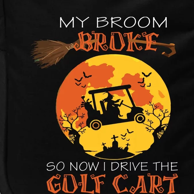 My Broom Broke So Now I Drive A Golf Cart Halloween Funny Impact Tech Backpack