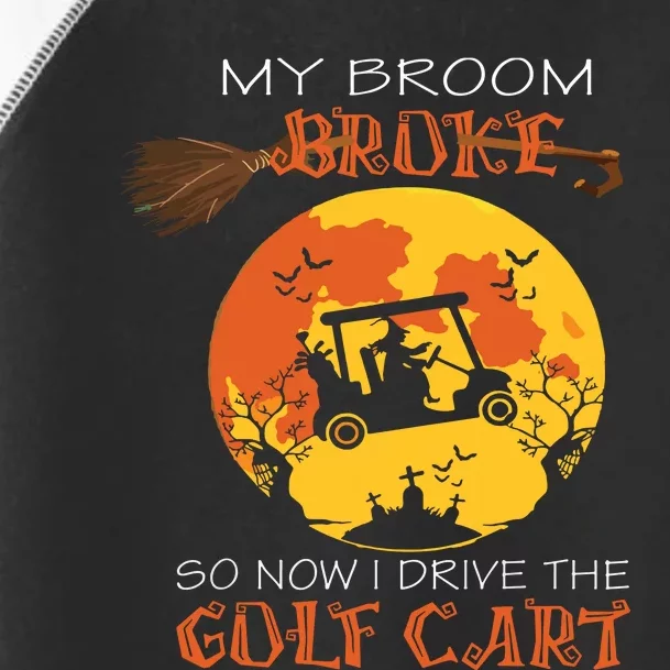 My Broom Broke So Now I Drive A Golf Cart Halloween Funny Toddler Fine Jersey T-Shirt