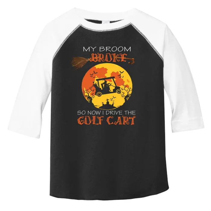 My Broom Broke So Now I Drive A Golf Cart Halloween Funny Toddler Fine Jersey T-Shirt