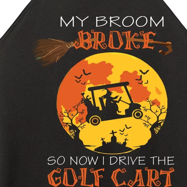 My Broom Broke So Now I Drive A Golf Cart Halloween Funny Women’s Perfect Tri Rocker Tank