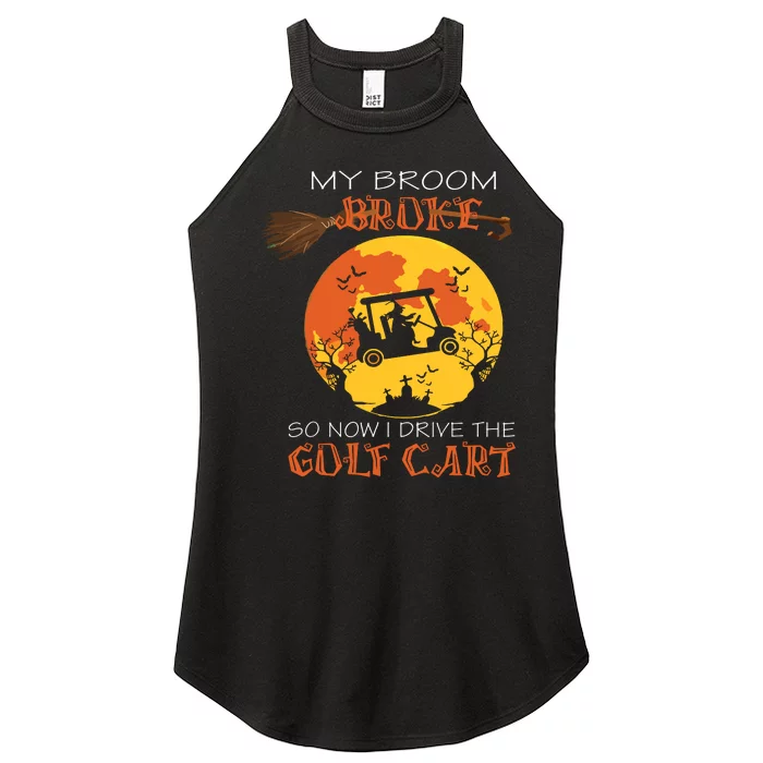 My Broom Broke So Now I Drive A Golf Cart Halloween Funny Women’s Perfect Tri Rocker Tank