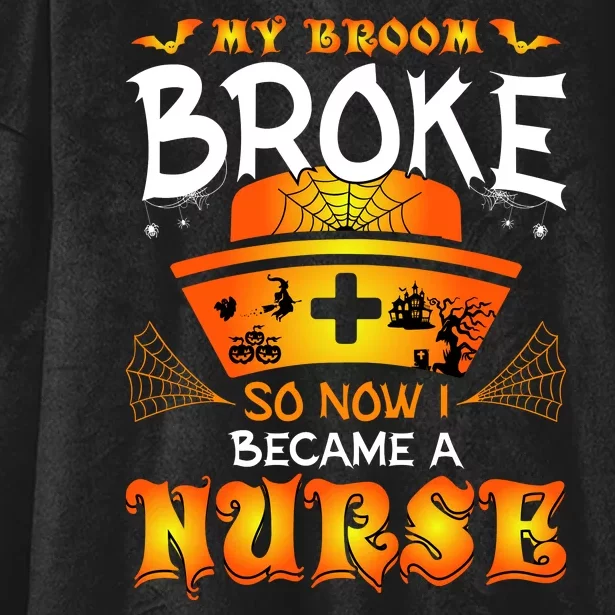 My Broom Broke So No I Became A Nurse Halloween Hooded Wearable Blanket