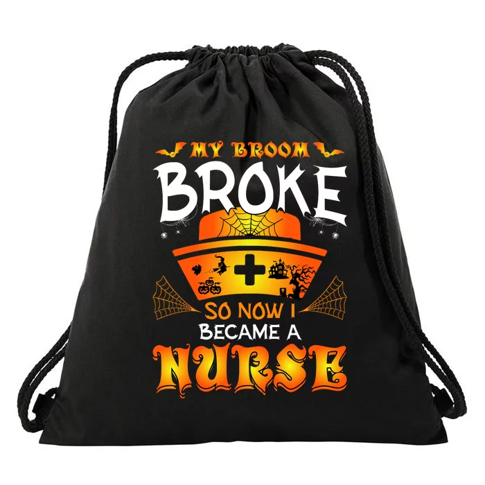 My Broom Broke So No I Became A Nurse Halloween Drawstring Bag