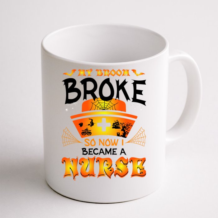 My Broom Broke So No I Became A Nurse Halloween Front & Back Coffee Mug