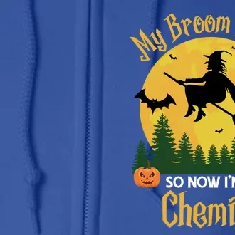 My Broom Broke So Now I Am A Chemist Gift Funny Witch Halloween Gift Full Zip Hoodie