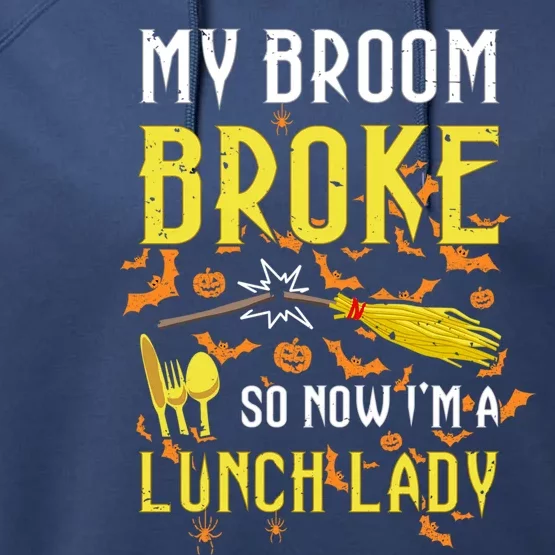 My Broom Broke So Now I Am A Lunch Lady Halloween Witch Gift Performance Fleece Hoodie