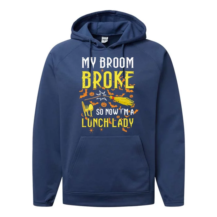 My Broom Broke So Now I Am A Lunch Lady Halloween Witch Gift Performance Fleece Hoodie