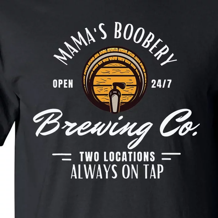 Mama's Boobery Breastfeeding Brewery New Mom Brewing Co Tall T-Shirt