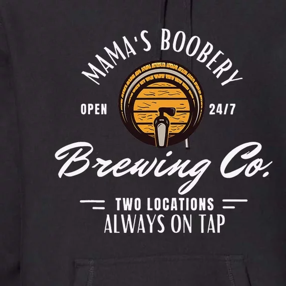 Mama's Boobery Breastfeeding Brewery New Mom Brewing Co Premium Hoodie