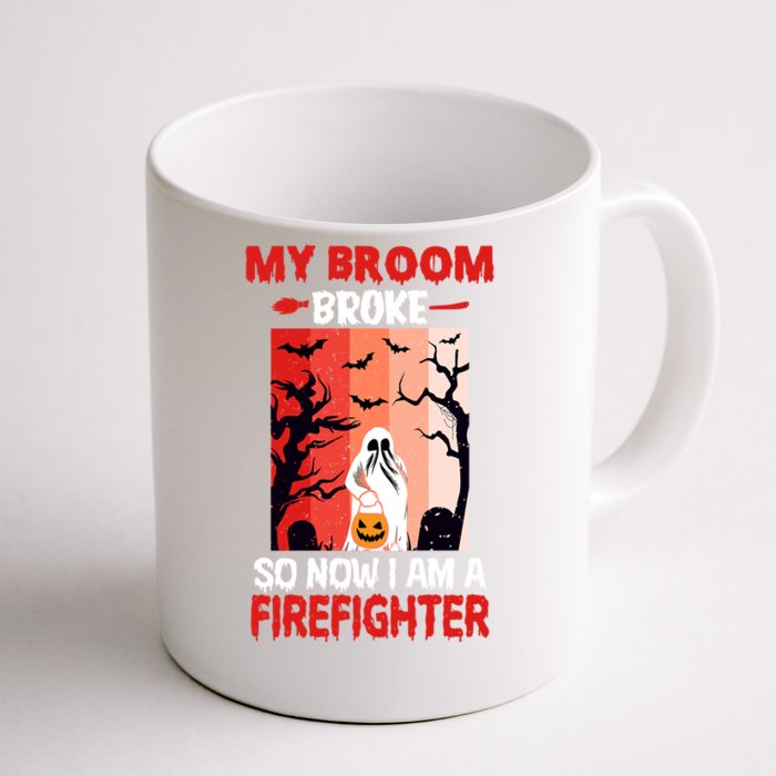 My Broom Broke So Now Im A Firefighter Funny Halloween Funny Gift Front & Back Coffee Mug