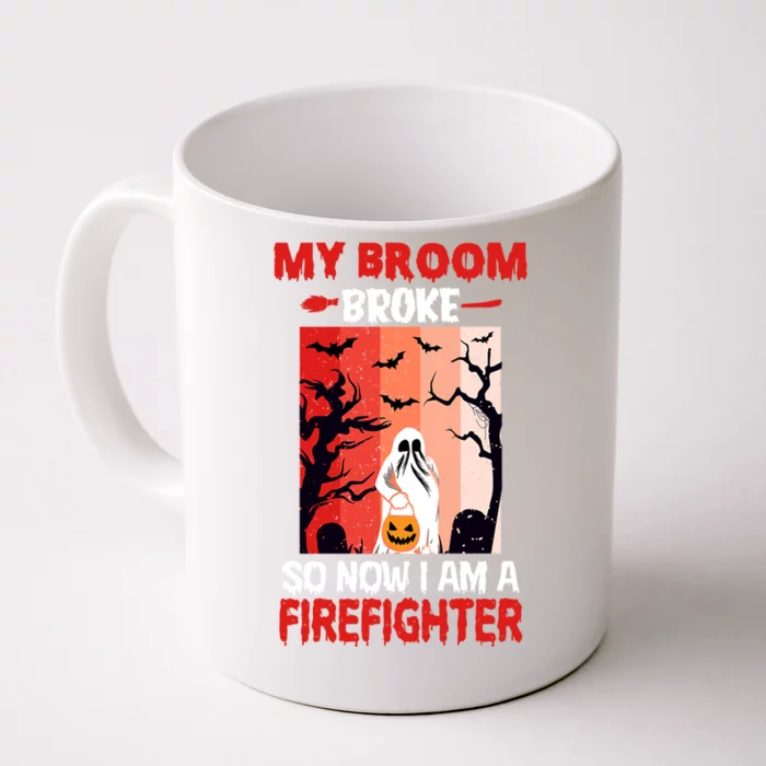 My Broom Broke So Now Im A Firefighter Funny Halloween Funny Gift Front & Back Coffee Mug