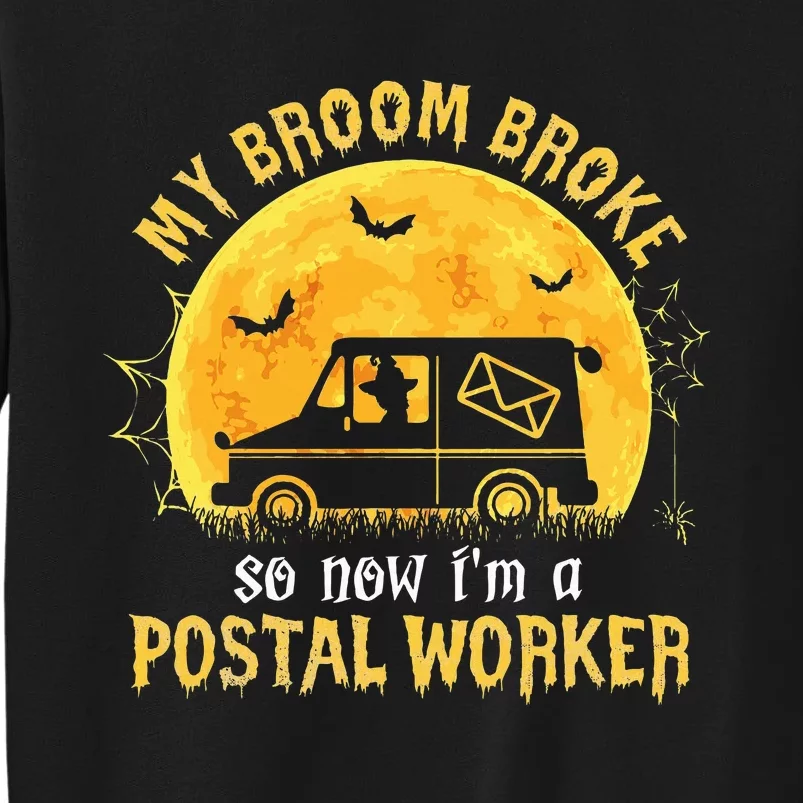 My Broom Broke So Now Im A Postal Worker Halloween Witch Tall Sweatshirt