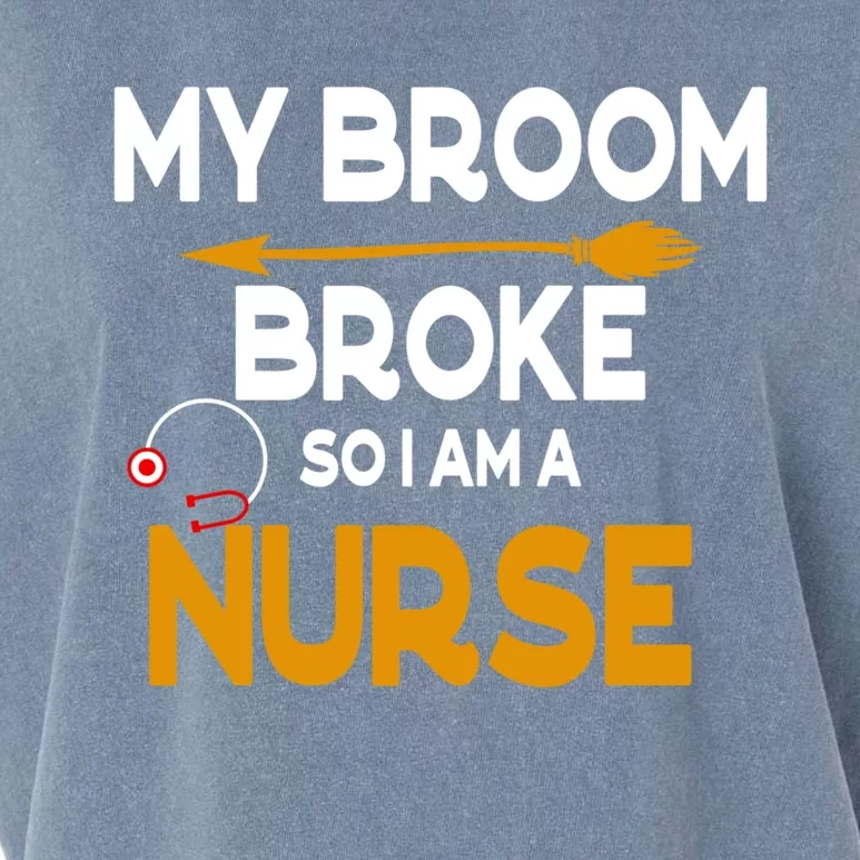 My Broom Broke So Now I Am A Nurse Halloween Nurse Great Gift Garment-Dyed Women's Muscle Tee