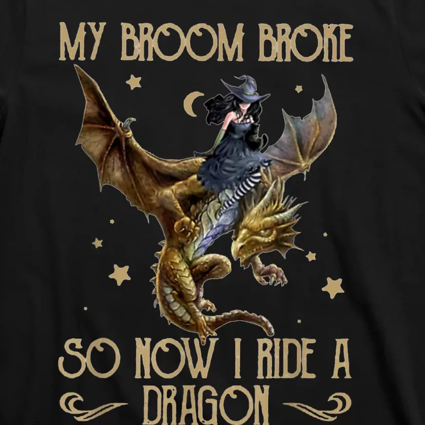 My Broom Broke So Now I Ride A Dragon T-Shirt