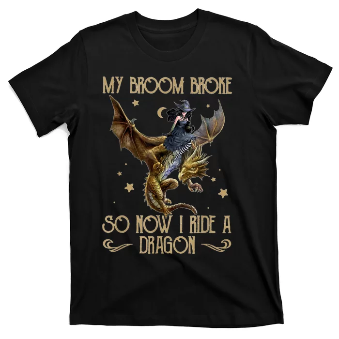 My Broom Broke So Now I Ride A Dragon T-Shirt