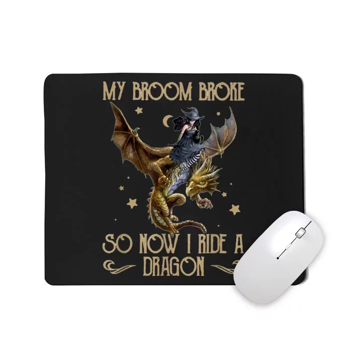 My Broom Broke So Now I Ride A Dragon Mousepad