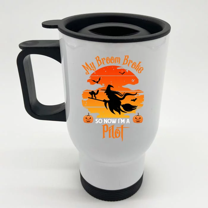 My Broom Broke So Now I Am A Pilot Gift Funny Witch Halloween Great Gift Front & Back Stainless Steel Travel Mug