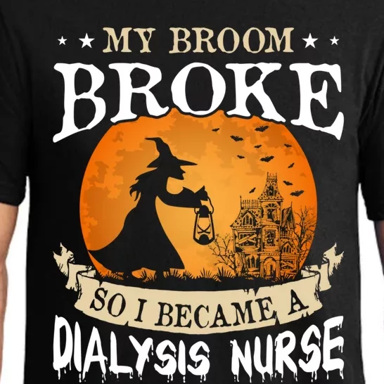 My Broom Broke So I Became A Dialysis Nurse Gift Pajama Set