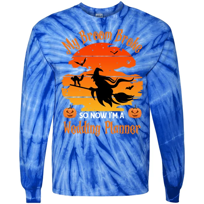 My Broom Broke So Now I Am A Wedding Planner Funny Halloween Cute Gift Tie-Dye Long Sleeve Shirt