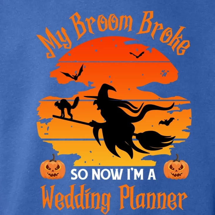 My Broom Broke So Now I Am A Wedding Planner Funny Halloween Cute Gift Toddler Hoodie