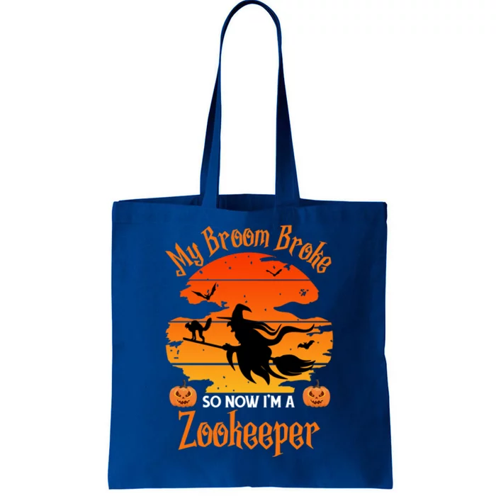 My Broom Broke So Now I Am A Zookeeper Gift Funny Halloween Gift Tote Bag