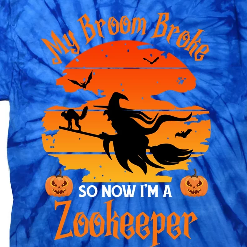 My Broom Broke So Now I Am A Zookeeper Gift Funny Halloween Gift Tie-Dye T-Shirt