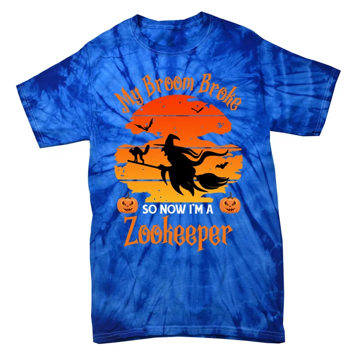 My Broom Broke So Now I Am A Zookeeper Gift Funny Halloween Gift Tie-Dye T-Shirt