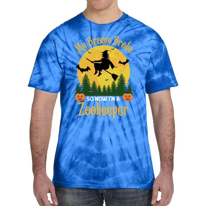 My Broom Broke So Now I Am A Zookeeper Gift Funny Halloween Gift Tie-Dye T-Shirt