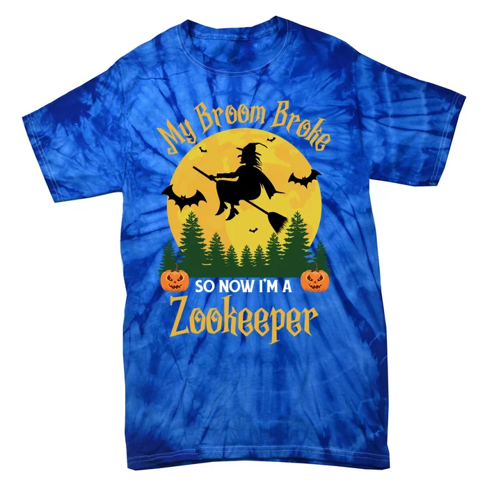 My Broom Broke So Now I Am A Zookeeper Gift Funny Halloween Gift Tie-Dye T-Shirt