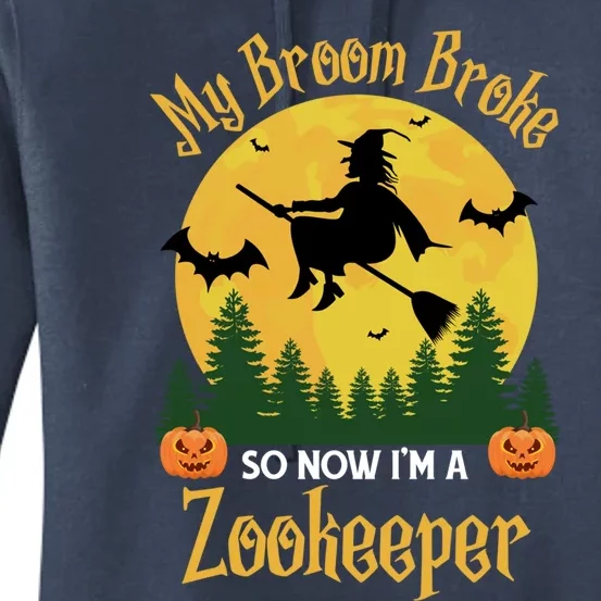 My Broom Broke So Now I Am A Zookeeper Gift Funny Halloween Gift Women's Pullover Hoodie