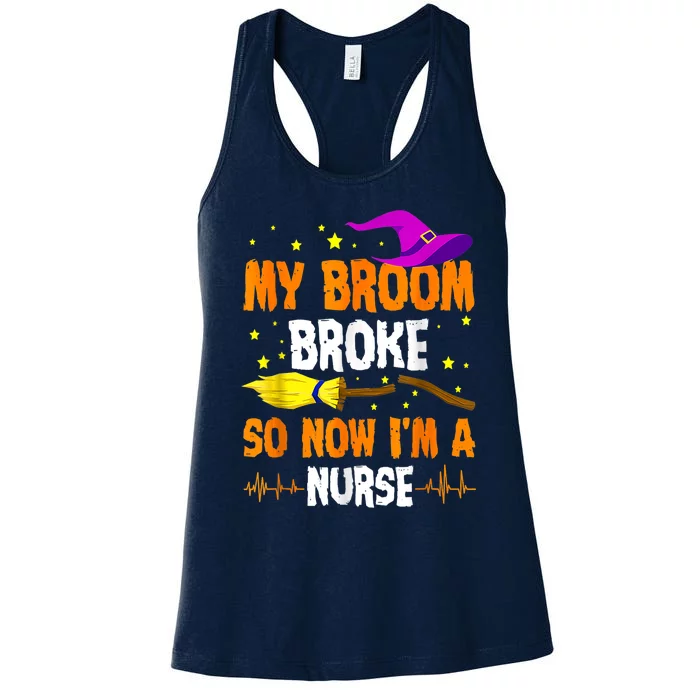 My Broom Broke So Now Im A Nurse Happy Halloween Women's Racerback Tank