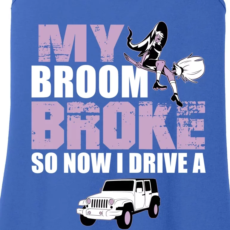 My Broom Broke So Now I Drive A Funny Halloween Gift Ladies Essential Tank