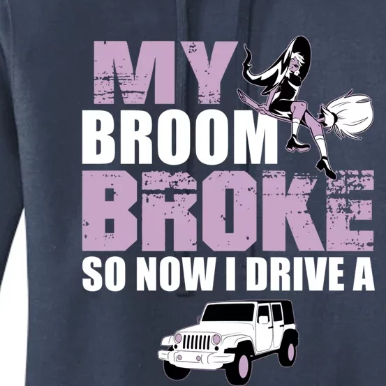 My Broom Broke So Now I Drive A Funny Halloween Gift Women's Pullover Hoodie