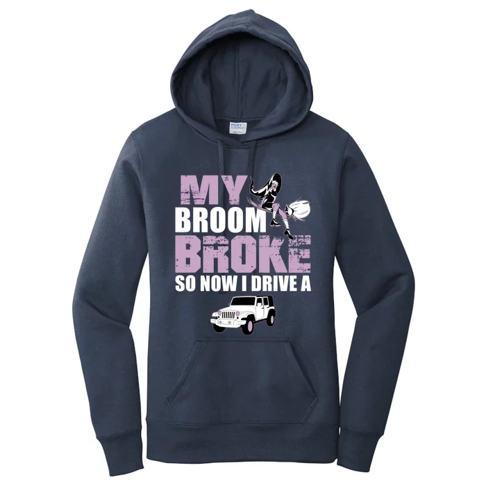 My Broom Broke So Now I Drive A Funny Halloween Gift Women's Pullover Hoodie