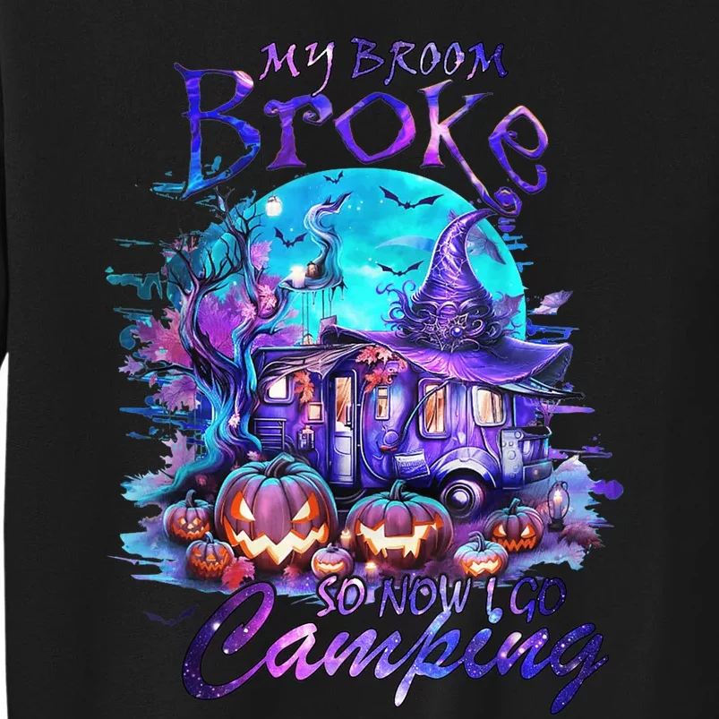 My Broom Broke So Now I Go Camping Halloween Family Lover Tall Sweatshirt