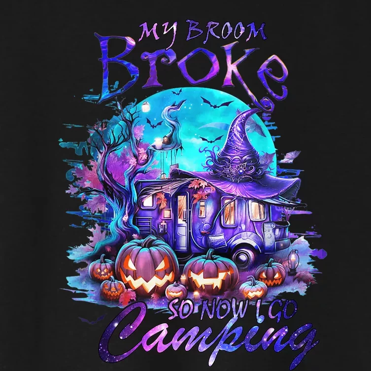 My Broom Broke So Now I Go Camping Halloween Family Lover Women's Crop Top Tee