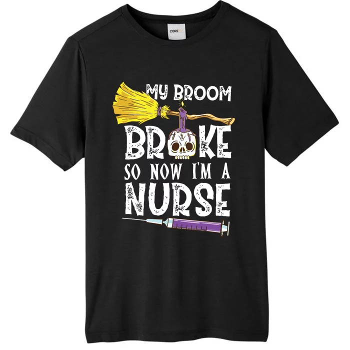 My Broom Broke So Now Im A Nurse Halloween Nurse ChromaSoft Performance T-Shirt