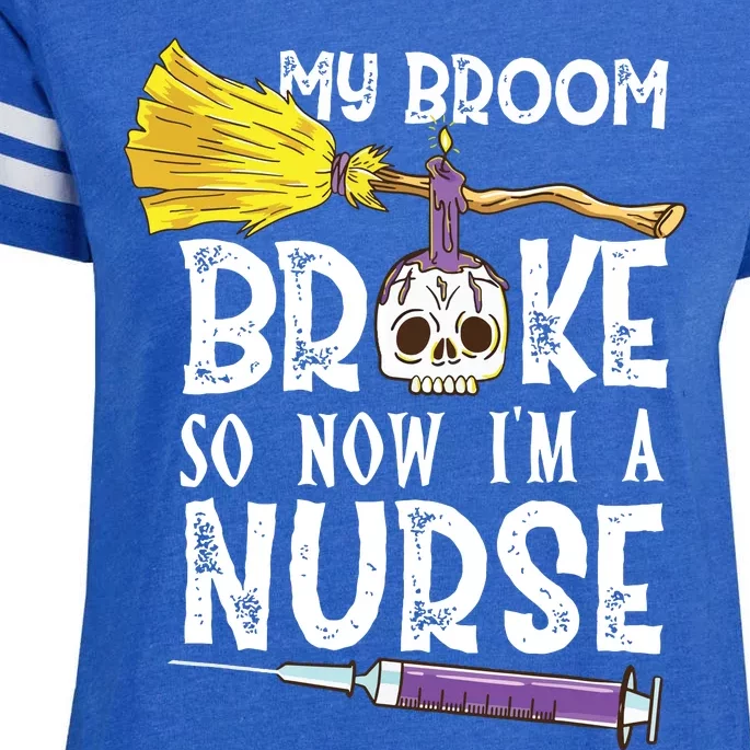 My Broom Broke So Now Im A Nurse Halloween Nurse Enza Ladies Jersey Football T-Shirt