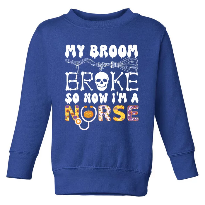 My Broom Broke So Now Im A Nurse Halloween Nurse Groovy Rn Gift Toddler Sweatshirt