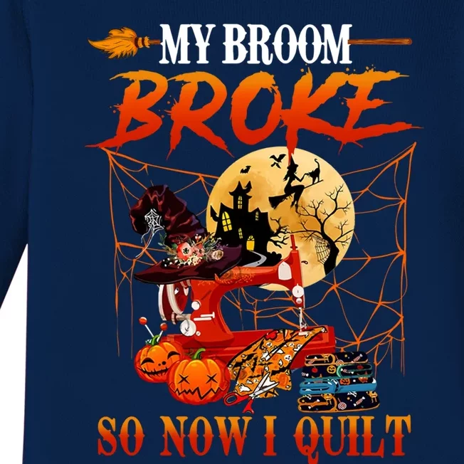 My Broom Broke So Now I Quilt For Halloween Lover Cool Gift Baby Long Sleeve Bodysuit