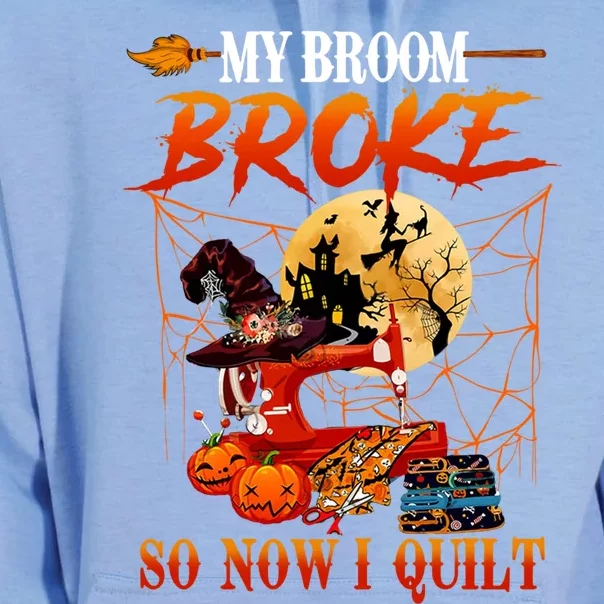 My Broom Broke So Now I Quilt For Halloween Lover Cool Gift Unisex Surf Hoodie