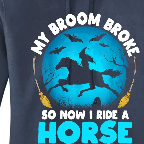 My Broom Broke So Now I Ride A Horse Witch Riding Halloween Gift Women's Pullover Hoodie