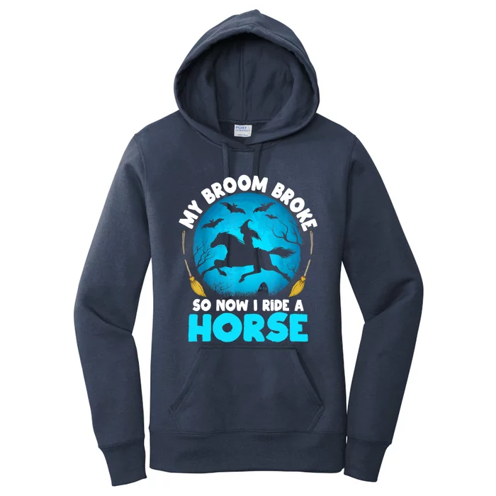 My Broom Broke So Now I Ride A Horse Witch Riding Halloween Gift Women's Pullover Hoodie