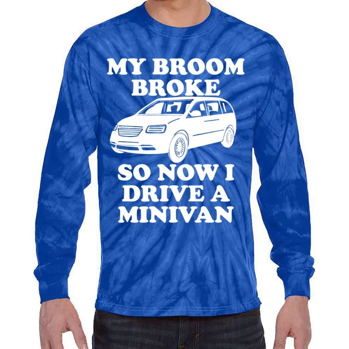 My Broom Broke So Now I Drive A Minivan Funny Halloween Mom Great Gift Tie-Dye Long Sleeve Shirt