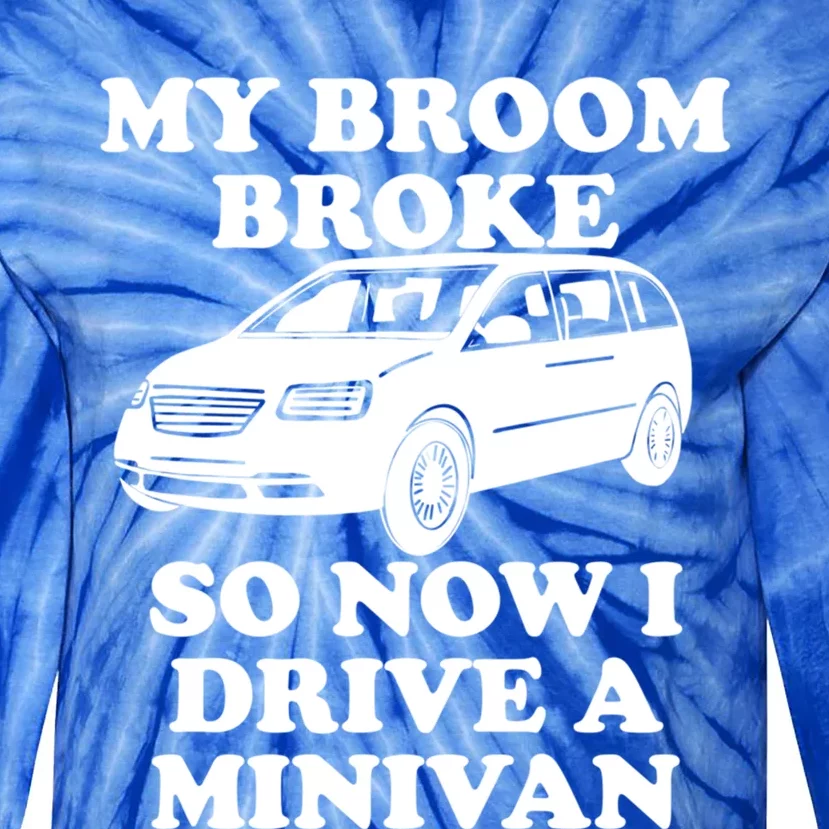 My Broom Broke So Now I Drive A Minivan Funny Halloween Mom Great Gift Tie-Dye Long Sleeve Shirt